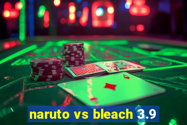 naruto vs bleach 3.9